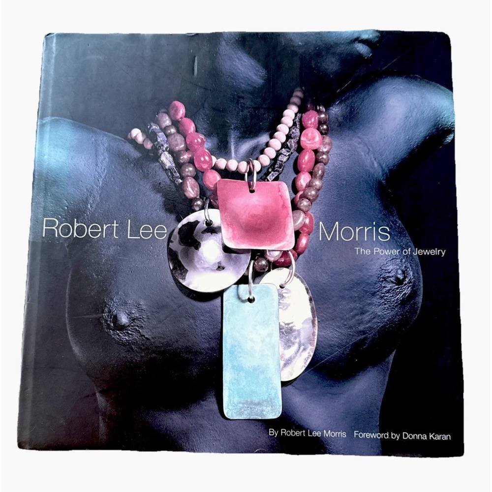 Robert Lee Morris The Power of Jewelry Hardcover Book 2004 Donna‎ Karan Foreword